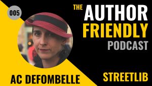 Author Friendly Podcast with Carla King and Podcast 5 AC de Fombelle StreetLib