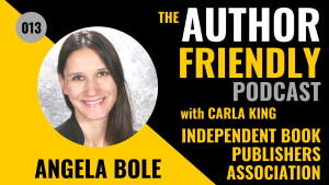 Angela Bole, CEO of the Independent Book Publishers Association on the Author Friendly Podcast with Carla King