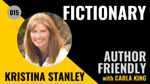 Kristina Stanley, Fictionary on the Author Friendly Podcast with Carla King