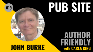 John Burke, Pub Site on the Author Friendly Podcast with Carla King