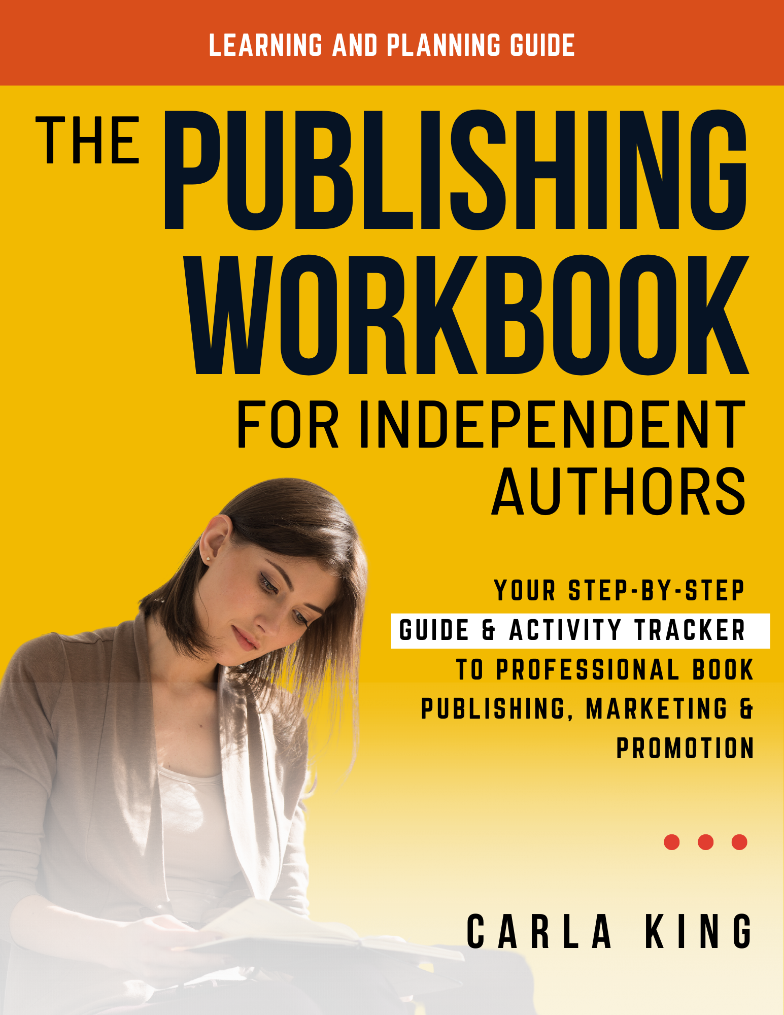The Publishing Workbook for Independent Authors by Carla King